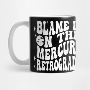 Mercury Retrograde Blame It On Celestial Retro Fun Mug